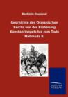 Image for Geschichte des Osmanischen Reichs von der Eroberung Konstantinopels bis zum Tode Mahmuds II.
