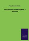 Image for The Girlhood of Shakespeares Heroines