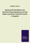 Image for Denkschrift Betreffend Eine Deutsche Papyrusgrabung Auf Dem Boden Griechisch-Romischer Kultur in Agypten