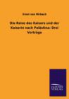 Image for Die Reise Des Kaisers Und Der Kaiserin Nach Palastina : Drei Vortrage