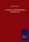 Image for A Treatise on Street Railway Accident Law