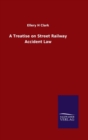 Image for A Treatise on Street Railway Accident Law