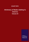 Image for Dictionary of Books relating to America : Volume III