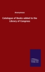 Image for Catalogue of Books added to the Library of Congress