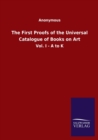 Image for The First Proofs of the Universal Catalogue of Books on Art : Vol. I - A to K