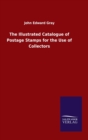 Image for The Illustrated Catalogue of Postage Stamps for the Use of Collectors