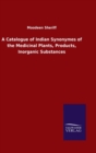 Image for A Catalogue of Indian Synonymes of the Medicinal Plants, Products, Inorganic Substances