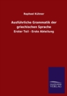 Image for Ausfuhrliche Grammatik der griechischen Sprache : Erster Teil - Erste Abteilung