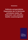Image for Politische und gerichtliche Organisation der im Reichsrate vertretenen Lander von OEsterreich : nach amtlichen Quellen zusammengestellt