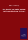 Image for New Spanish and English nautical, maritime and technical dictionary