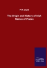 Image for The Origin and History of Irish Names of Places