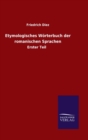Image for Etymologisches Woerterbuch der romanischen Sprachen : Erster Teil