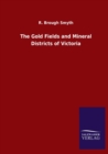 Image for The Gold Fields and Mineral Districts of Victoria