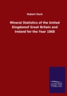Image for Mineral Statistics of the United Kingdomof Great Britain and Ireland for the Year 1868