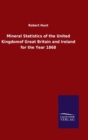 Image for Mineral Statistics of the United Kingdomof Great Britain and Ireland for the Year 1868