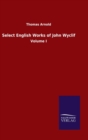 Image for Select English Works of John Wyclif : Volume I