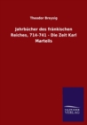 Image for Jahrb?cher des fr?nkischen Reiches, 714-741 - Die Zeit Karl Martells
