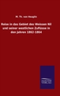 Image for Reise in das Gebiet des Weissen Nil und seiner westlichen Zuflusse in den Jahren 1862-1864