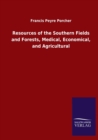 Image for Resources of the Southern Fields and Forests, Medical, Economical, and Agricultural