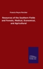 Image for Resources of the Southern Fields and Forests, Medical, Economical, and Agricultural