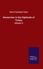 Image for Researches in the Highlands of Turkey : Volume II