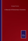 Image for A Manual of Elementary Chemistry