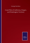 Image for Coast Pilot of California, Oregon, and Washington Territory