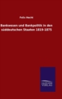 Image for Bankwesen und Bankpolitik in den suddeutschen Staaten 1819-1875