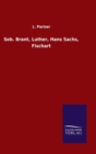 Image for Seb. Brant, Luther, Hans Sachs, Fischart