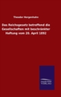 Image for Das Reichsgesetz betreffend die Gesellschaften mit beschrankter Haftung vom 20. April 1892