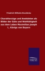 Image for Charakterzuge und Anekdoten als Bilder der Gute und Wohltatigkeit aus dem Leben Maximilian Joseph I., Koenigs von Bayern