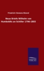 Image for Neue Briefe Wilhelm von Humboldts an Schiller 1796-1803