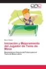 Image for Iniciacion y Mejoramiento del Jugador de Tenis de Mesa