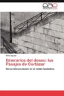 Image for Itinerarios del deseo : los Pasajes de Cortazar