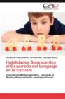 Image for Habilidades Subyacentes al Desarrollo del Lenguaje en la Escuela
