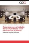 Image for Recursos para el estudio de oportunidades en el mercado de produtos