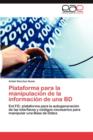 Image for Plataforma Para La Manipulacion de La Informacion de Una Bd