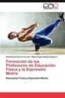 Image for Formacion de Los Profesores de Educacion Fisica y La Expresion Motriz