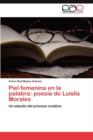 Image for Piel femenina en la palabra : poesia de Luislis Morales