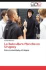 Image for La Subcultura Plancha en Uruguay