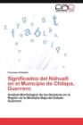 Image for Significados del Nahuatl en el Municipio de Chilapa, Guerrero