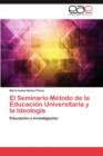 Image for El Seminario Metodo de La Educacion Universitaria y La Ideologia