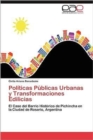 Image for Politicas Publicas Urbanas y Transformaciones Edilicias