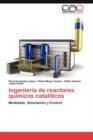 Image for Ingenieria de reactores quimicos cataliticos