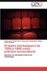 Image for El teatro cienfueguero de 1959 a 1980 como practica sociocultural