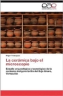Image for La Ceramica Bajo El Microscopio