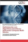 Image for Optimizacion con Algoritmos Geneticos : Aplicando Computo Multi-Nucleo
