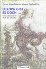 Image for Europa gibt es doch ...: Krisendiskurse im Blick der Literatur