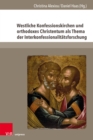 Image for Westliche Konfessionskirchen und orthodoxes Christentum als Thema der Interkonfessionalitatsforschung