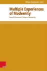 Image for Multiple Experiences of Modernity : Toward a Humanist Critique of Modernity